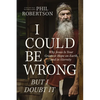 I Could Be Wrong, But I Doubt It: Why Jesus Is Your Greatest Hope on Earth and in Eternity - The Perfect Father's Day Gift for Christian Dads - Hardcover