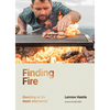 Finding Fire: Cooking at Its Most Elemental - Hardcover