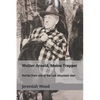 Walter Arnold, Maine Trapper: Stories from one of the Last Mountain Men - Paperback