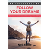 Follow Your Dreams: It is Never Too Late to take Control over Your own Destiny - Paperback
