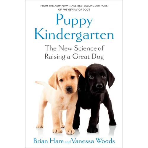 Puppy Kindergarten: The New Science of Raising a Great Dog - Hardcover
