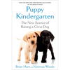 Puppy Kindergarten: The New Science of Raising a Great Dog - Hardcover
