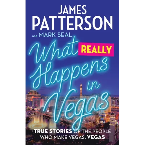 What Really Happens in Vegas: True Stories of the People Who Make Vegas, Vegas - Hardcover