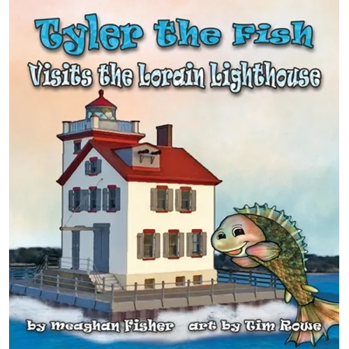 Tyler the Fish Visits the Lorain Lighthouse - Paperback
