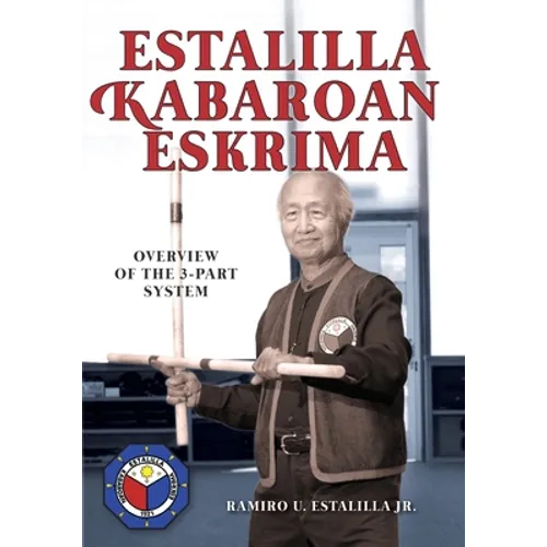 Estalilla Kabaroan Eskrima: Overview of the 3-Part system - Paperback