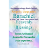 Archangelology Barachiel Heavenly Blessings: If You Call Them They Will Come - Paperback