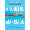 A Soulful Marriage: Healing Your Relationship with Responsibility, Growth, Priority, and Purpose - Paperback