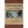 Dragonflies In a Japanese Garden Pool: A Series of Haiku - Paperback