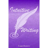 Intuitive Writing: Using Writing as a Tool for Discovery and Expression - Paperback