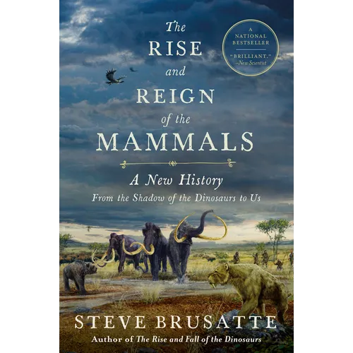 The Rise and Reign of the Mammals: A New History, from the Shadow of the Dinosaurs to Us - Paperback