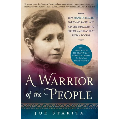 A Warrior of the People: How Susan La Flesche Overcame Racial and Gender Inequality to Become America's First Indian Doctor - Paperback