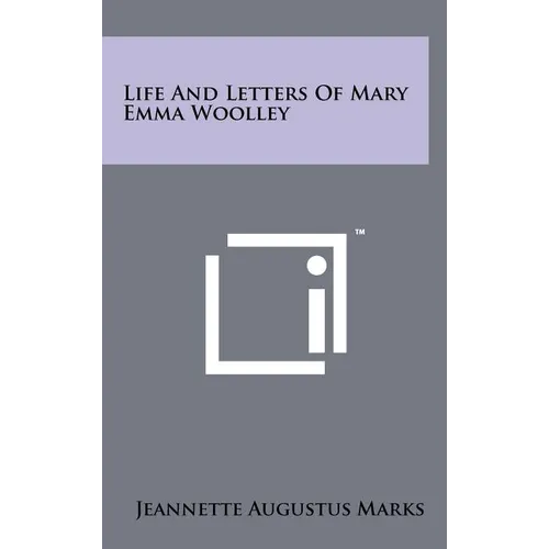 Life And Letters Of Mary Emma Woolley - Hardcover