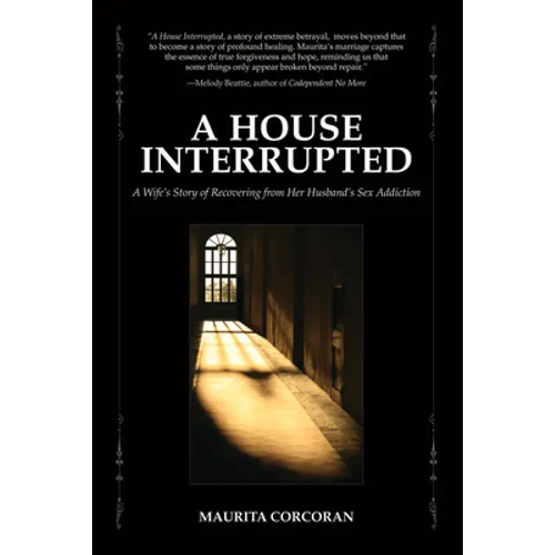 A House Interrupted: A Wife's Story of Recovering from Her Husband's Sex Addiction - Paperback