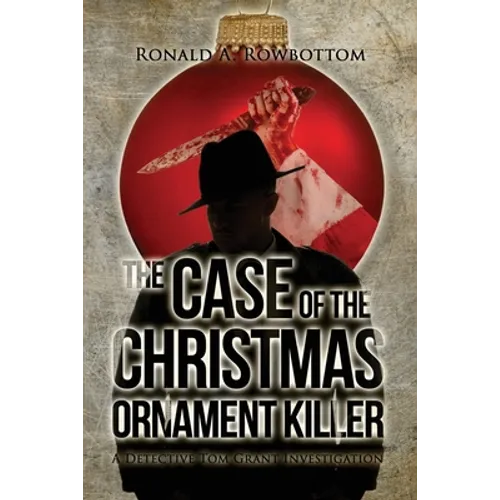 The Case of the Christmas Ornament Killer: A Detective Tom Grant Investigation - Paperback