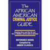The African American Criminal Justice Guide: Staying Alive and Out of Jail -The #1 Criminaljustice Guidein America - Paperback