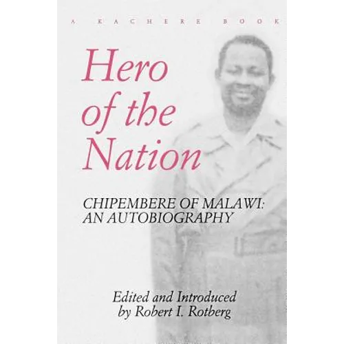 Hero of the Nation. Chipembere of Malawi. an Autobiography - Paperback