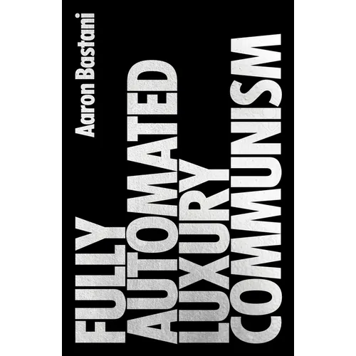 Fully Automated Luxury Communism: A Manifesto - Paperback