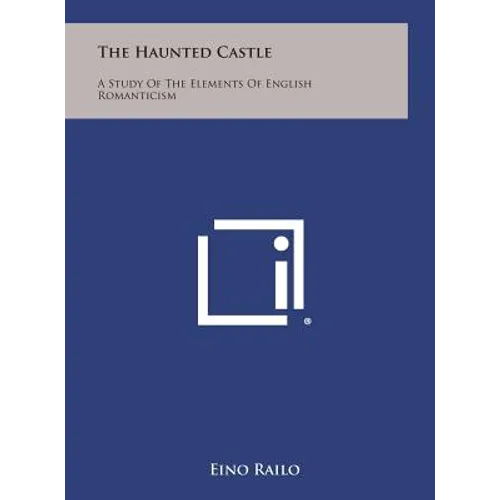 The Haunted Castle: A Study of the Elements of English Romanticism - Hardcover
