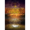 The Empires of Atlantis: The Origins of Ancient Civilizations and Mystery Traditions Throughout the Ages - Paperback