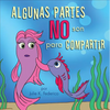 Algunas Partes NO Son Para Compartir = Some Parts Are Not for Sharing - Paperback