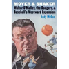 Mover and Shaker: Walter O'Malley, the Dodgers, and Baseball's Westward Expansion - Paperback