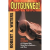 Outgunned!: True Stories of Citizens Who Stood Up to Outlaws-And Won - Paperback