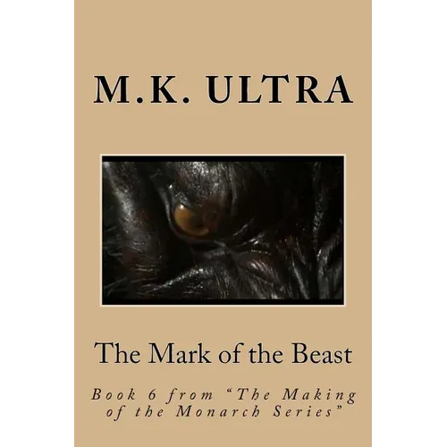 The Mark of the Beast: Book 6 from "The Making of the Monarch Series" - Paperback
