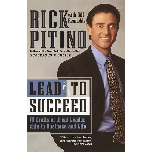 Lead to Succeed: 10 Traits of Great Leadership in Business and Life - Paperback