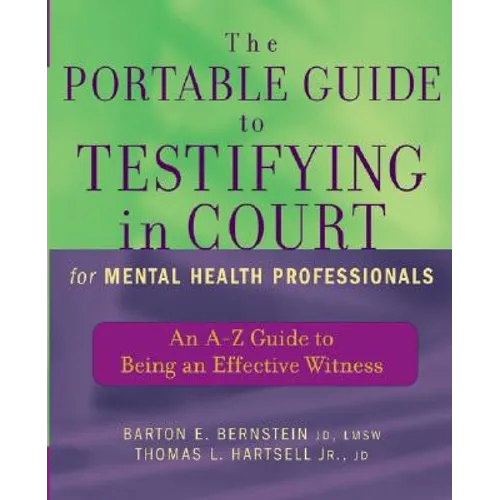 The Portable Guide to Testifying in Court for Mental Health Professionals: An A-Z Guide to Being an Effective Witness - Paperback