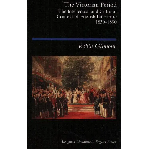 The Victorian Period: The Intellectual and Cultural Context of English Literature, 1830 - 1890 - Paperback