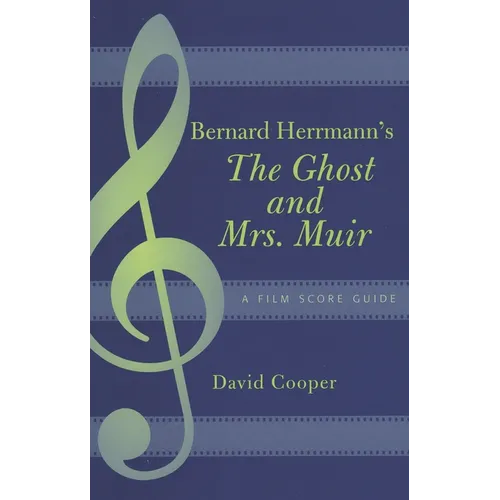 Bernard Herrmann's the Ghost and Mrs. Muir: A Film Score Guide - Paperback