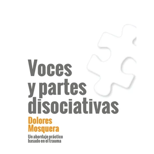 Voces y partes disociativas: Un abordaje práctico basado en el trauma - Paperback