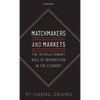 Matchmakers and Markets: The Revolutionary Role of Information in the Economy - Hardcover
