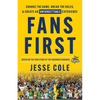 Fans First: Change The Game, Break the Rules & Create an Unforgettable Experience - Paperback