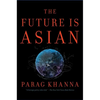 The Future Is Asian: Commerce, Conflict, and Culture in the 21st Century - Hardcover