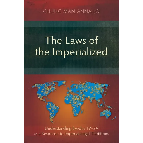 The Laws of the Imperialized: Understanding Exodus 19-24 as a Response to Imperial Legal Traditions - Paperback