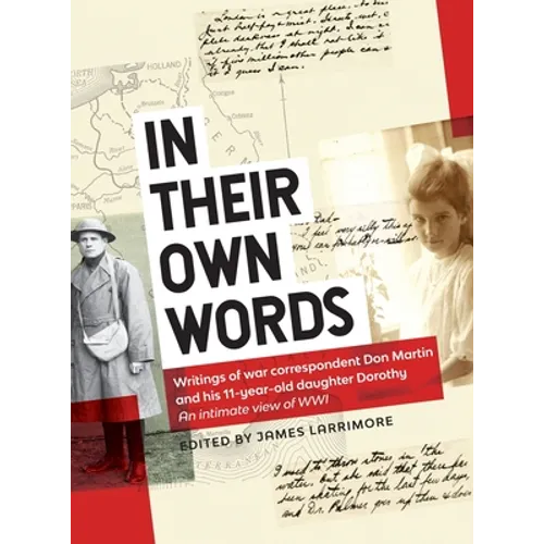 In Their Own Words: Writings of war correspondent Don Martin and his 11-year-old daughter Dorothy - Hardcover