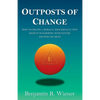 Outposts of Change: How To Create A Morally Rich Socially Just Society In Harmony With Nature And Why We Must - Paperback