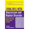 Living Well with Depression and Bipolar Disorder: What Your Doctor Doesn't Tell You...That You Need to Know - Paperback