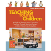 Teaching Young Children, Preschool-K: A Guide to Planning Your Curriculum, Teaching Through Learning Centers, and Just about Everything Else - Paperback