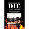 They Had to Die That Night: The Inside Story Of The Investigation and Trial Of Herbert F. Steigler - Hardcover