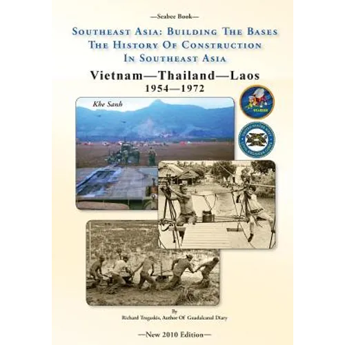 -Seabee Book- Southeast Asia: Building The Bases The History Of Construction In Southeast Asia: Vietnam Construction - Paperback
