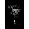 Deepest Darkest Places: Short Stories; The Day the Moon Kissed the Sun: Thoughts Poems - Paperback