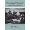 Swords Around a Throne: Napoleon's Grande Armée - Paperback