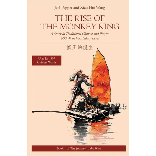 The Rise of the Monkey King: A Story in Traditional Chinese and Pinyin, 600 Word Vocabulary Level - Paperback