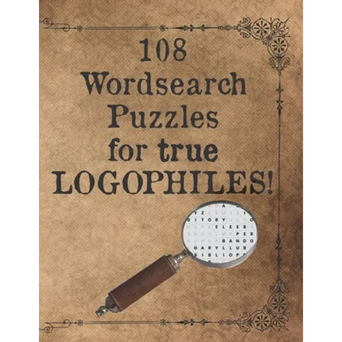108 Wordsearch Puzzles for True Logophiles!: Lovers of words rejoice with these antiquated and quirky word search games! - Paperback