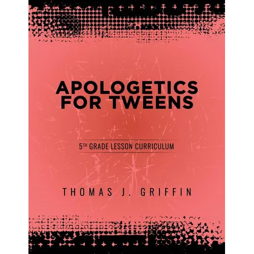 Apologetics for Tweens: 5th Grade - Paperback