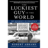 The Luckiest Guy in the World: My Journey in Politics - Hardcover