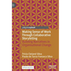 Making Sense of Work Through Collaborative Storytelling: Building Narratives in Organisational Change - Hardcover