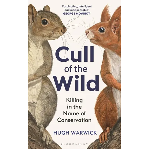 Cull of the Wild: Killing in the Name of Conservation - Winner of the Zsl Clarivate Award for Communicating Zoology - Hardcover